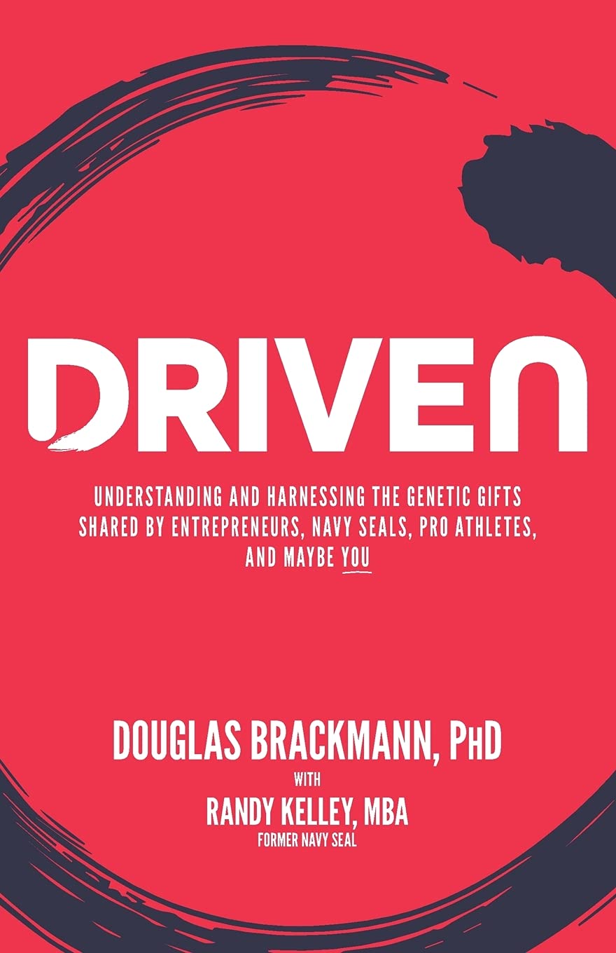 Driven: Understanding and Harnessing the Genetic Gifts Shared by Entrepreneurs, Navy SEALs, Pro Athletes, and Maybe YOU - 7560