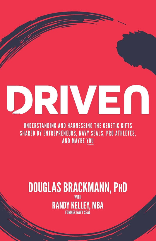 Driven: Understanding and Harnessing the Genetic Gifts Shared by Entrepreneurs, Navy SEALs, Pro Athletes, and Maybe YOU - 7560