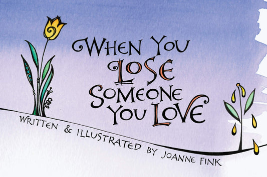 When You Lose Someone You Love (CompanionHouse Books) A Consolation Gift to Offer Solace, Comfort, and Encourage Healing in a Time of Grief and Loss; Gentle Insight for Anyone Who Has Lost a Loved One - 1792