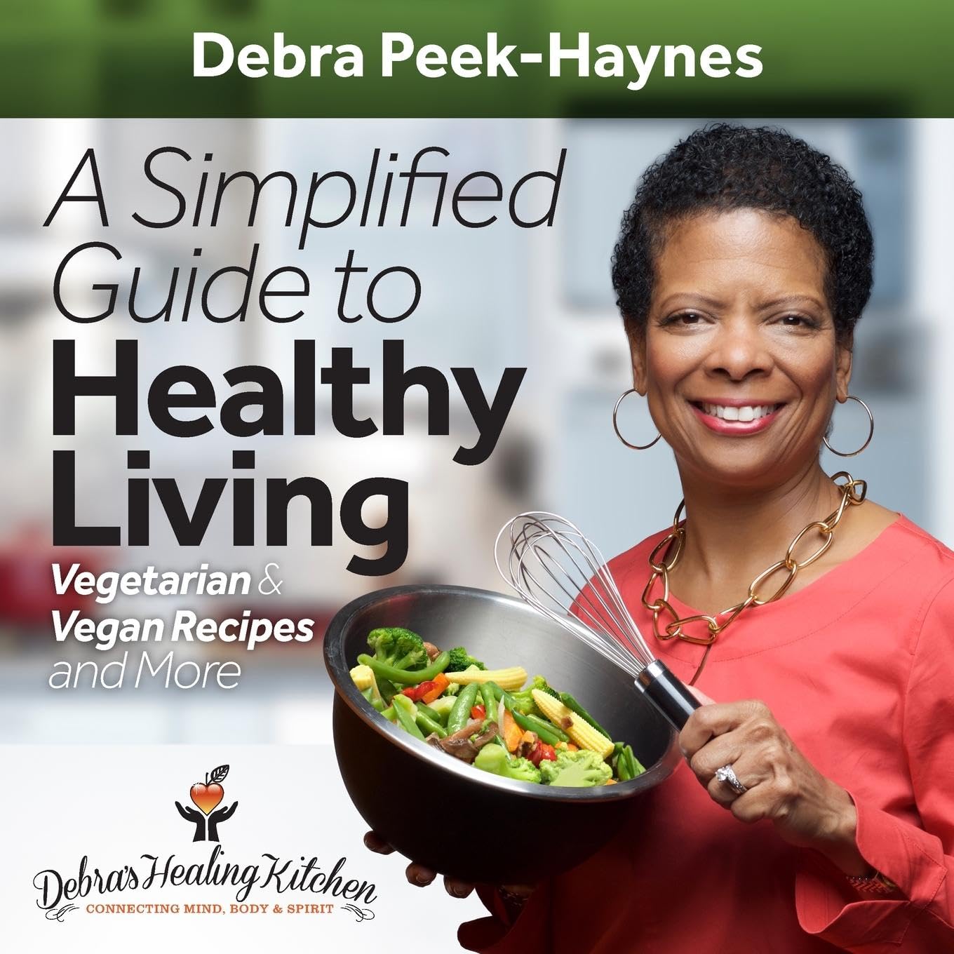 A Simplified Guide To Healthy Living: Vegetarian and Vegan Recipes and More - 8824