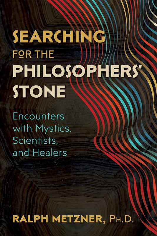 Searching for the Philosophers' Stone: Encounters with Mystics, Scientists, and Healers - 3370