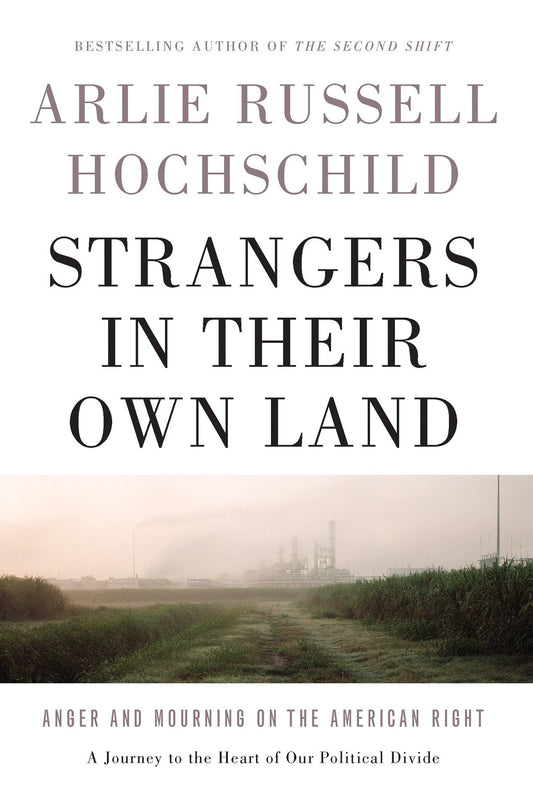 Strangers in Their Own Land: Anger and Mourning on the American Right - 6363