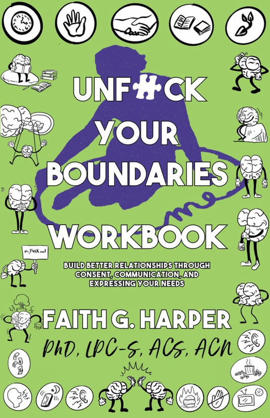 Unfuck Your Boundaries Workbook: Build Better Relationships Through Consent, Communication, and Expressing Your Needs (5 Minute Therapy) - 6308