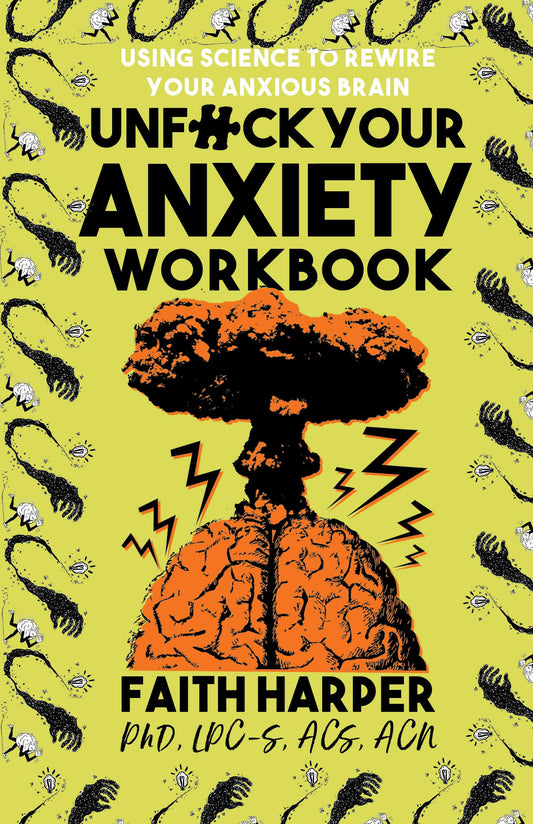 Unfuck Your Anxiety Workbook: Using Science to Rewire Your Anxious Brain (5-Minute Therapy) - 678