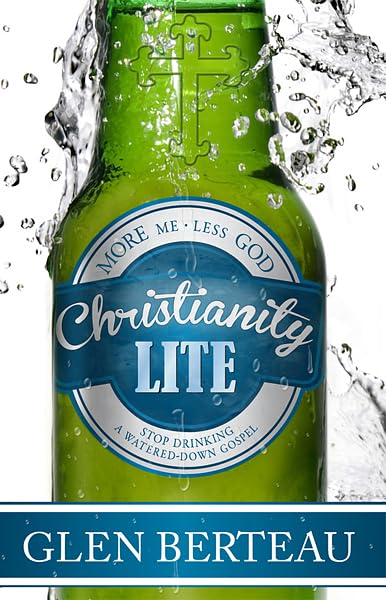 Christianity Lite: Stop Drinking a Watered-Down Gospel - 7698