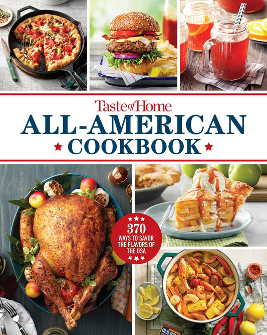 Taste of Home All-American Cookbook: 370 Classic Recipes Celebrating Regional Flavors Across the USA (Taste of Home Classics)