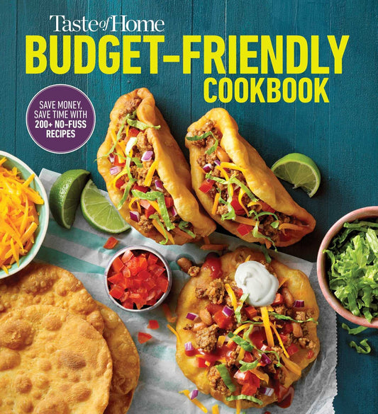 Taste of Home Budget-Friendly Cookbook: 220+ recipes that cut costs, beat the clock and always get thumbs-up approval (Taste of Home Quick & Easy)