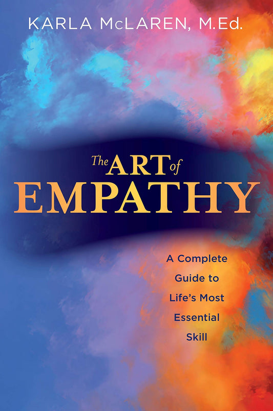 The Art of Empathy: A Complete Guide to Life's Most Essential Skill - 6294