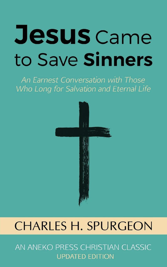 Jesus Came to Save Sinners: An Earnest Conversation with Those Who Long for Salvation and Eternal Life - 9131