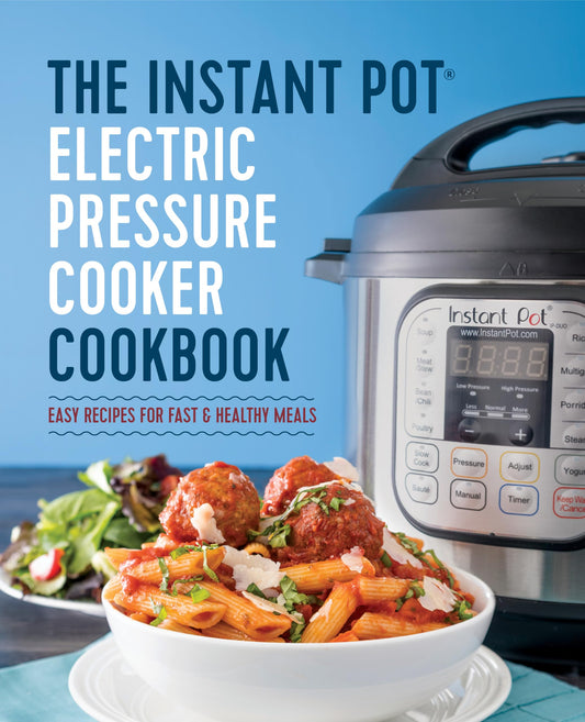 The Instant Pot Electric Pressure Cooker Cookbook: Easy Recipes for Fast & Healthy Meals - 4251