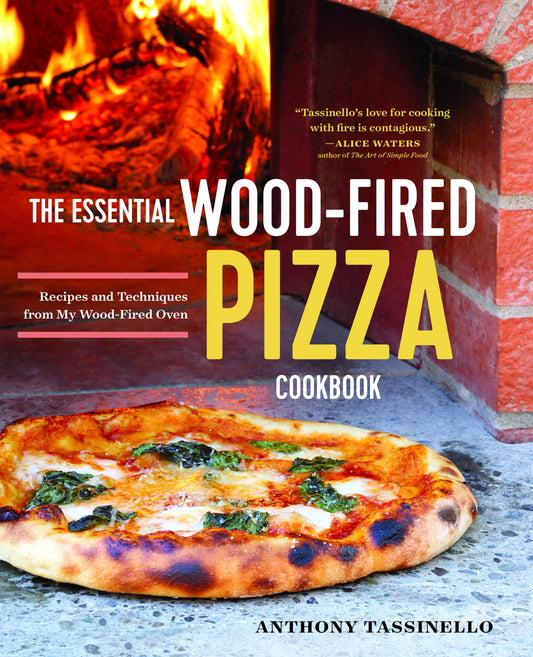 The Essential Wood Fired Pizza Cookbook: Recipes and Techniques From My Wood Fired Oven - 1095