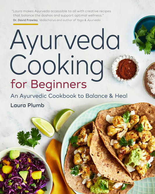 Ayurveda Cooking for Beginners: An Ayurvedic Cookbook to Balance and Heal - 5472