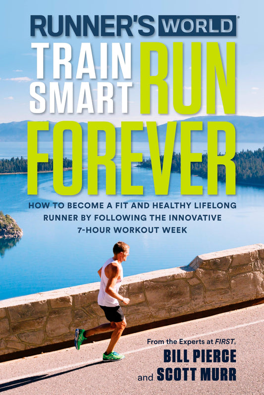 Runner's World Train Smart, Run Forever: How to Become a Fit and Healthy Lifelong Runner by Following The Innovative 7-Hour Workout Week - 2163