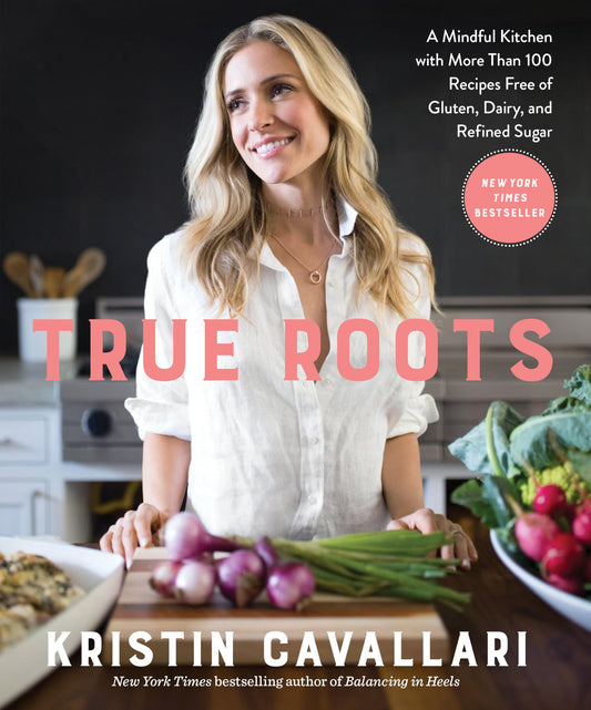 True Roots: A Mindful Kitchen with More Than 100 Recipes Free of Gluten, Dairy, and Refined Sugar: A Cookbook - 2689