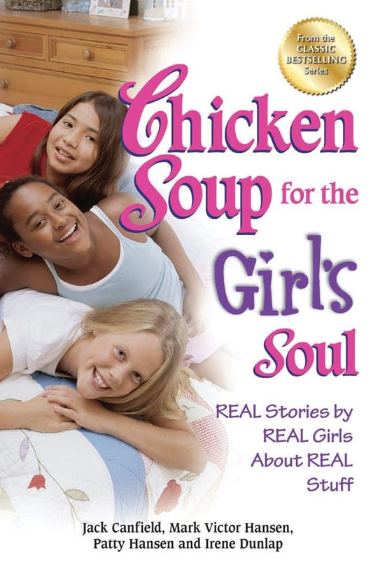 Chicken Soup for the Girl's Soul: Real Stories by Real Girls About Real Stuff (Chicken Soup for the Soul) - 5583