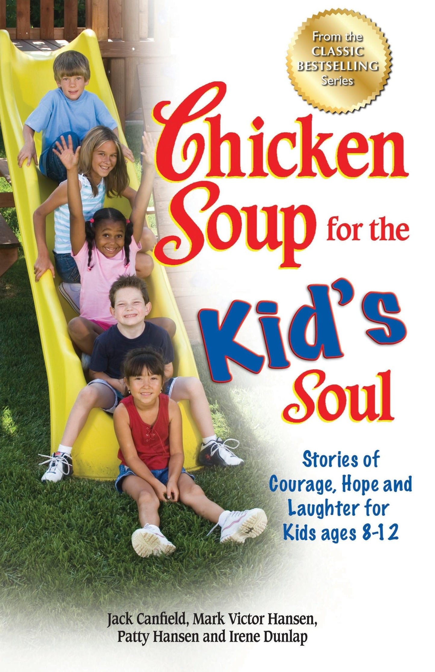 Chicken Soup for the Kid's Soul: Stories of Courage, Hope and Laughter for Kids ages 8-12 - 7586