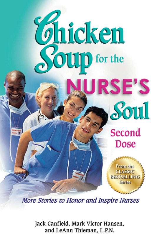 Chicken Soup for the Nurse's Soul: Second Dose: More Stories to Honor and Inspire Nurses (Chicken Soup for the Soul) - 397