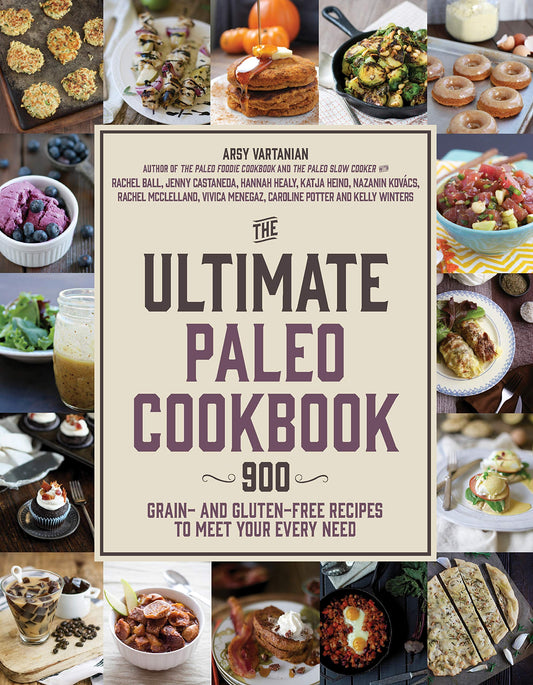 The Ultimate Paleo Cookbook: 900 Grain- and Gluten-Free Recipes to Meet Your Every Need - 6235