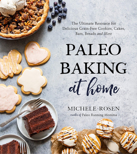 Paleo Baking at Home: The Ultimate Resource for Delicious Grain-Free Cookies, Cakes, Bars, Breads and More - 6122