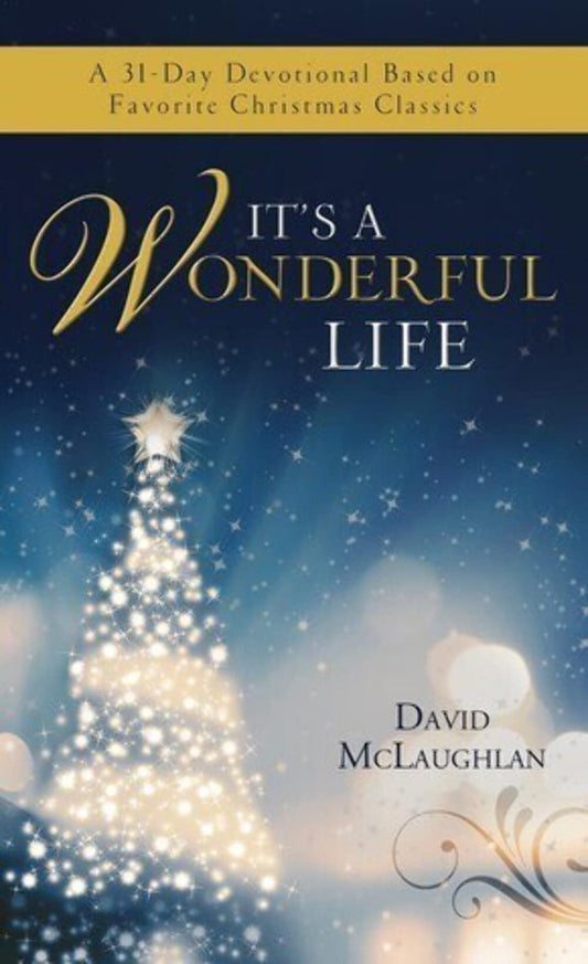 It's a Wonderful Life: A 31-Day Devotional Based on Favorite Christmas Classics (VALUE BOOKS)