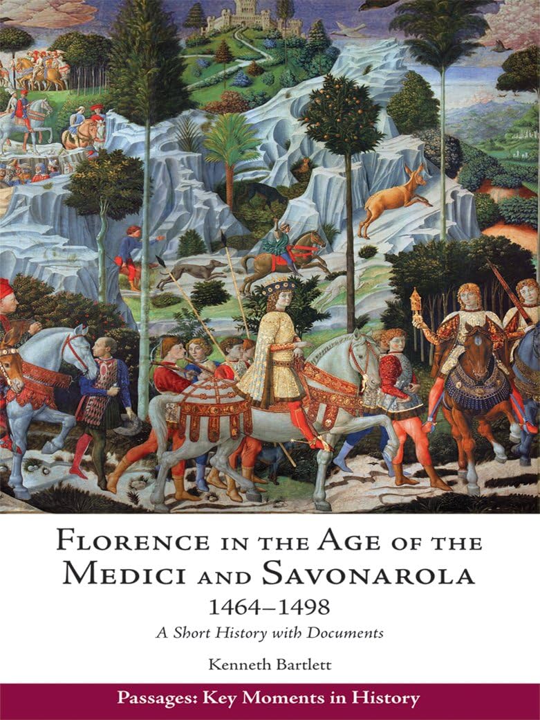 Florence in the Age of the Medici and Savonarola, 1464–1498: A Short History with Documents (Passages: Key Moments in History)