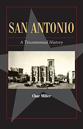 San Antonio: A Tricentennial History (Volume 25) (Fred Rider Cotten Popular History Series) - 7472