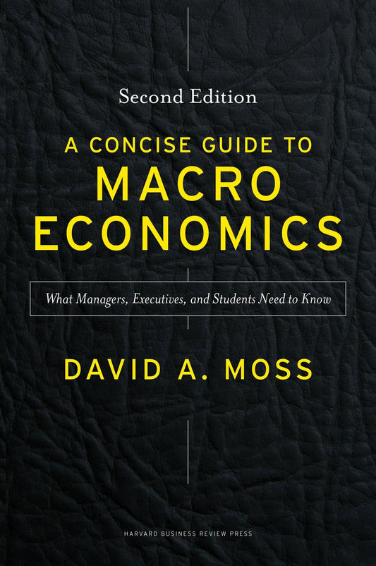 A Concise Guide to Macroeconomics, Second Edition: What Managers, Executives, and Students Need to Know - 4095