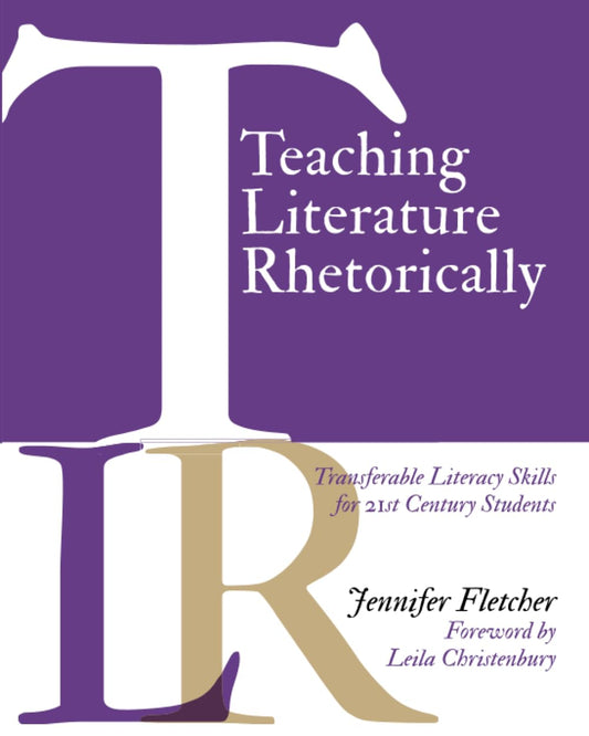 Teaching Literature Rhetorically: Transferable Literacy Skills for 21st Century Students - 1991