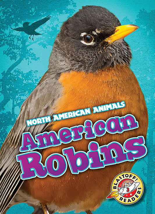 American Robins (Blastoff Readers. Level 3)
