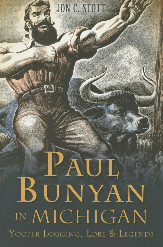 Paul Bunyan in Michigan: Yooper Logging, Lore & Legends (American Legends) - 580