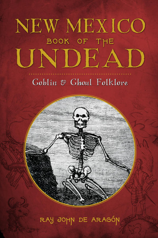 New Mexico Book of the Undead: Goblin & Ghoul Folklore (American Legends) - 9034