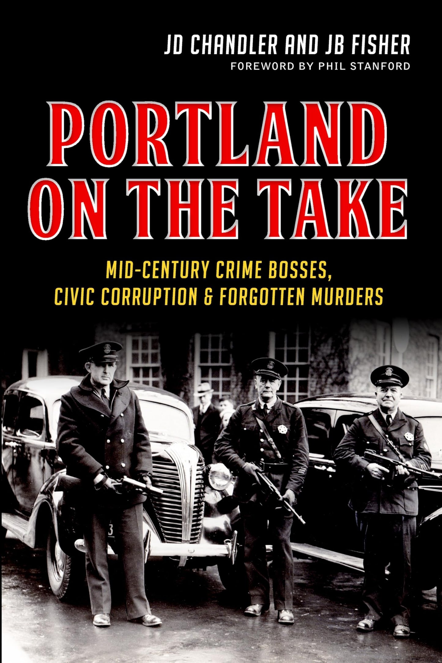 Portland on the Take: Mid-Century Crime Bosses, Civic Corruption & Forgotten Murders - 8000