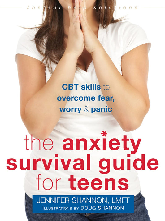 The Anxiety Survival Guide for Teens: CBT Skills to Overcome Fear, Worry, and Panic (The Instant Help Solutions Series) - 424