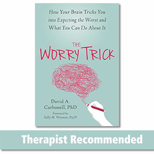 The Worry Trick: How Your Brain Tricks You into Expecting the Worst and What You Can Do About It - 6851