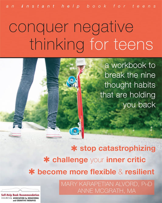 Conquer Negative Thinking for Teens: A Workbook to Break the Nine Thought Habits That Are Holding You Back - 8825