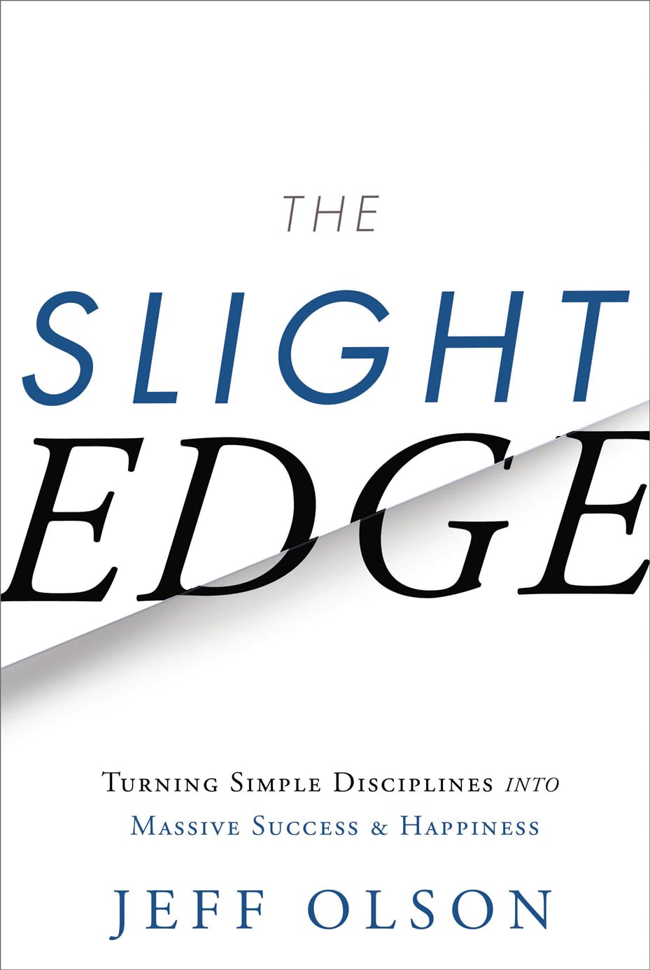 The Slight Edge: Turning Simple Disciplines into Massive Success and Happiness - 7868