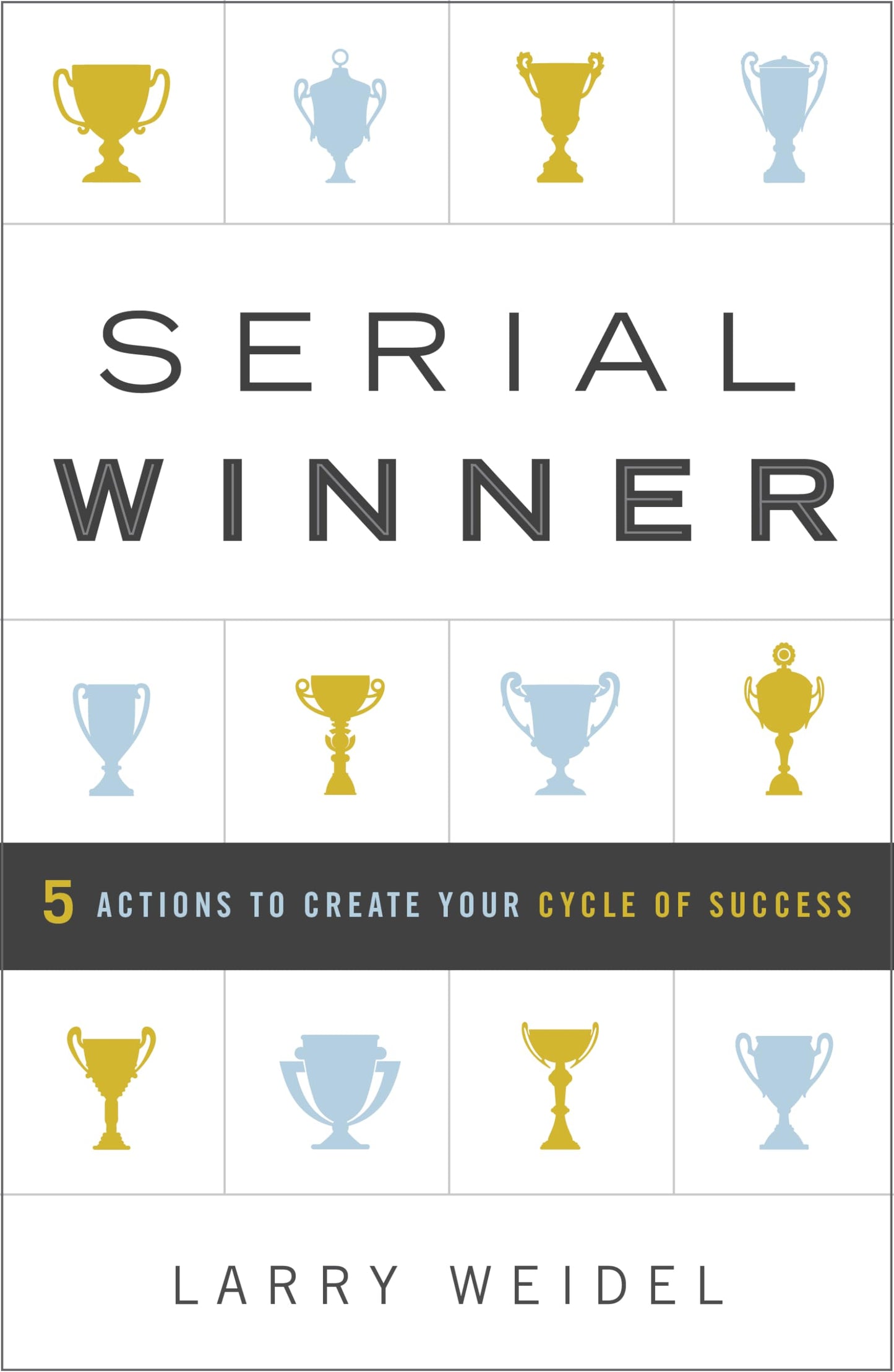 Serial Winner: 5 Actions to Create Your Cycle of Success - 8200