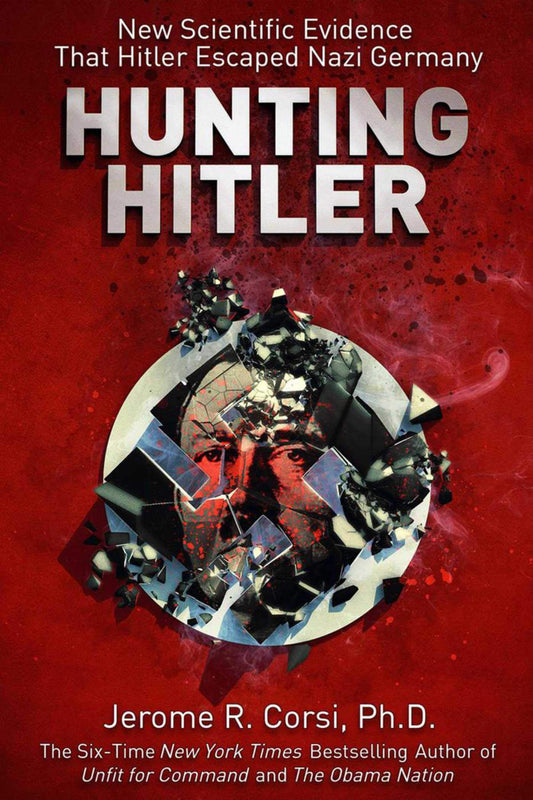 Hunting Hitler: New Scientific Evidence That Hitler Escaped Nazi Germany - 9914