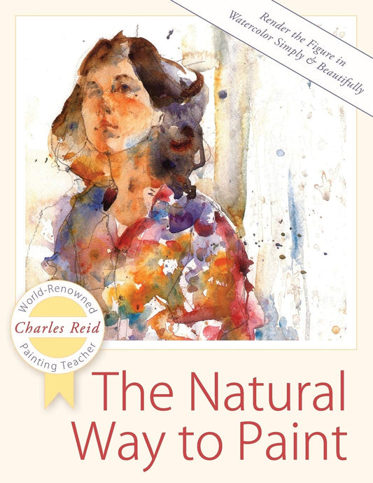 The Natural Way to Paint: Rendering the Figure in Watercolor Simply and Beautifully - 4736