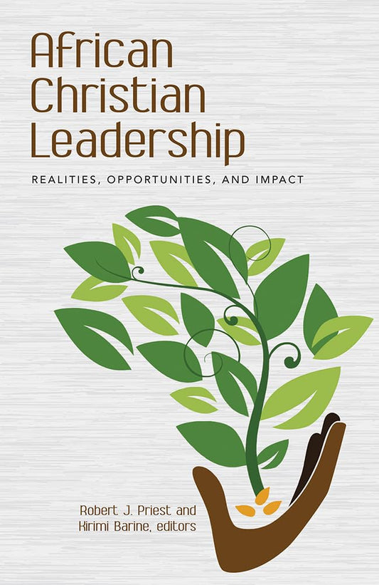 African Christian Leadership: Realities, Opportunities, and Impact (American Society of Missiology)