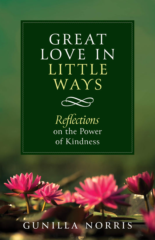 Great Love in Little Ways: Reflections on the Power of Kindness