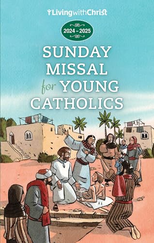 2025 Living with Christ Sunday Missal for Young Catholics: Prayers, Reflections, and Sunday Readings with the Complete Order of the Mass for 2025 - 7448