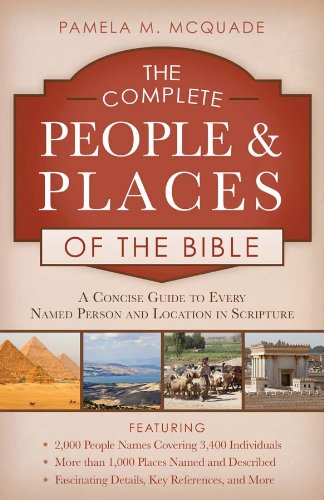 The Complete People and Places of the Bible: A Concise Guide to Every Named Person and Location in Scripture - 5669