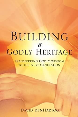 Building a Godly Heritage