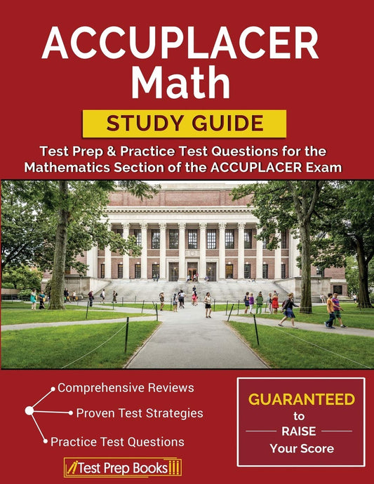 ACCUPLACER Math Study Guide: Test Prep & Practice Test Questions for the Mathematics Section of the ACCUPLACER Exam