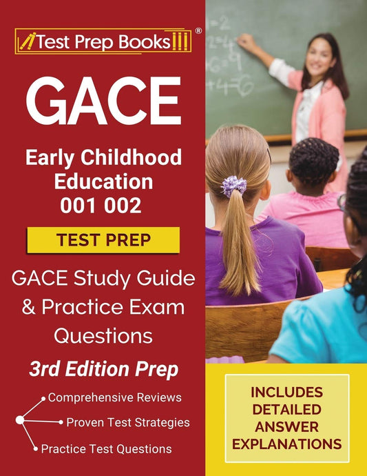 GACE Early Childhood Education 001 002 Test Prep: GACE Study Guide and Practice Exam Questions [3rd Edition Prep] - 5618