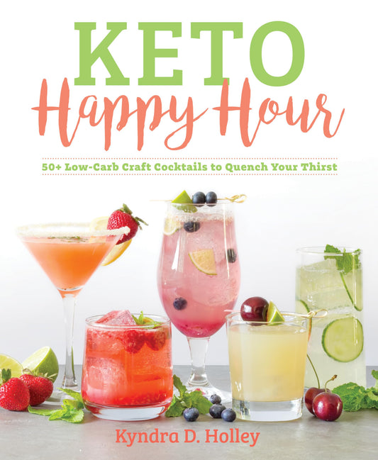 Keto Happy Hour: 50+ Low-Carb Craft Cocktails to Quench Your Thirst - 95