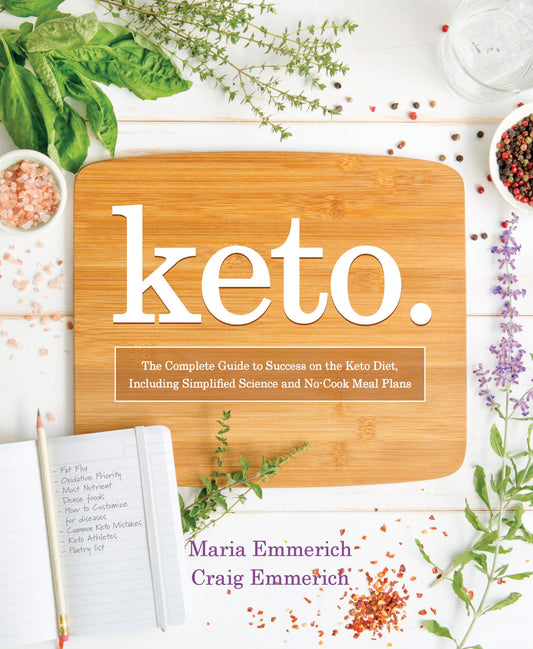 Keto: The Complete Guide to Success on the Keto Diet, Including Simplified Science and No-Cook Meal Plans - 784