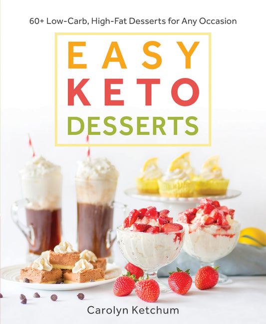 Easy Keto Desserts: 60+ Low-Carb High-Fat Desserts for Any Occasion - 7931