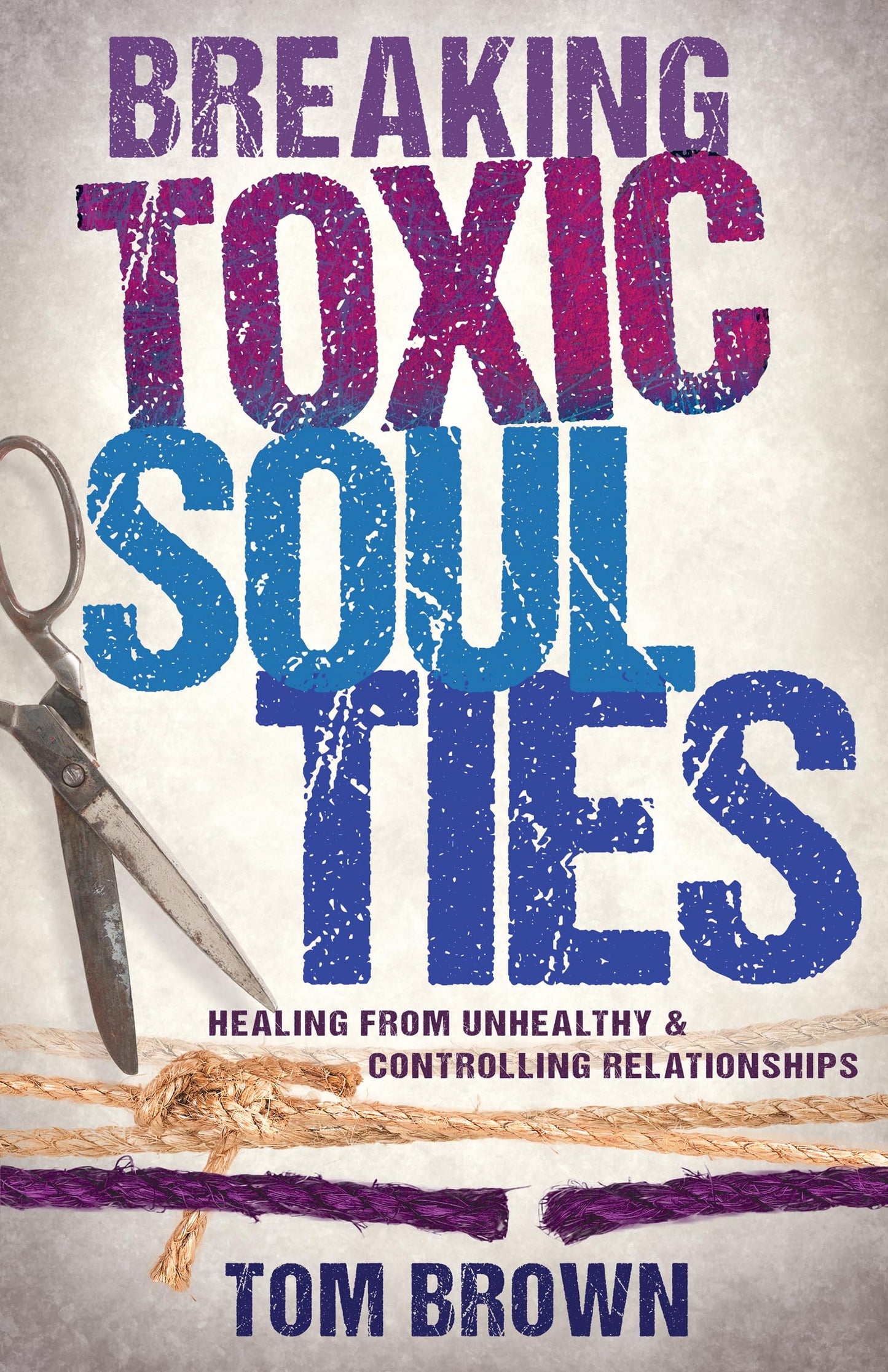Breaking Toxic Soul Ties: Healing from Unhealthy and Controlling Relationships - 6418